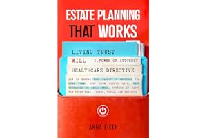 ESTATE PLANNING that WORKS: How to ensure your family is provided for long-term, keep your assets safe, save thousands on legal fees, getting it right ... time - Forms, Tools, and Insights (2025)