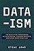 Data-ism: The Revolution Transforming Decision Making, Consumer Behavior, and Almost Everything Else - Book by Steve Lohr
