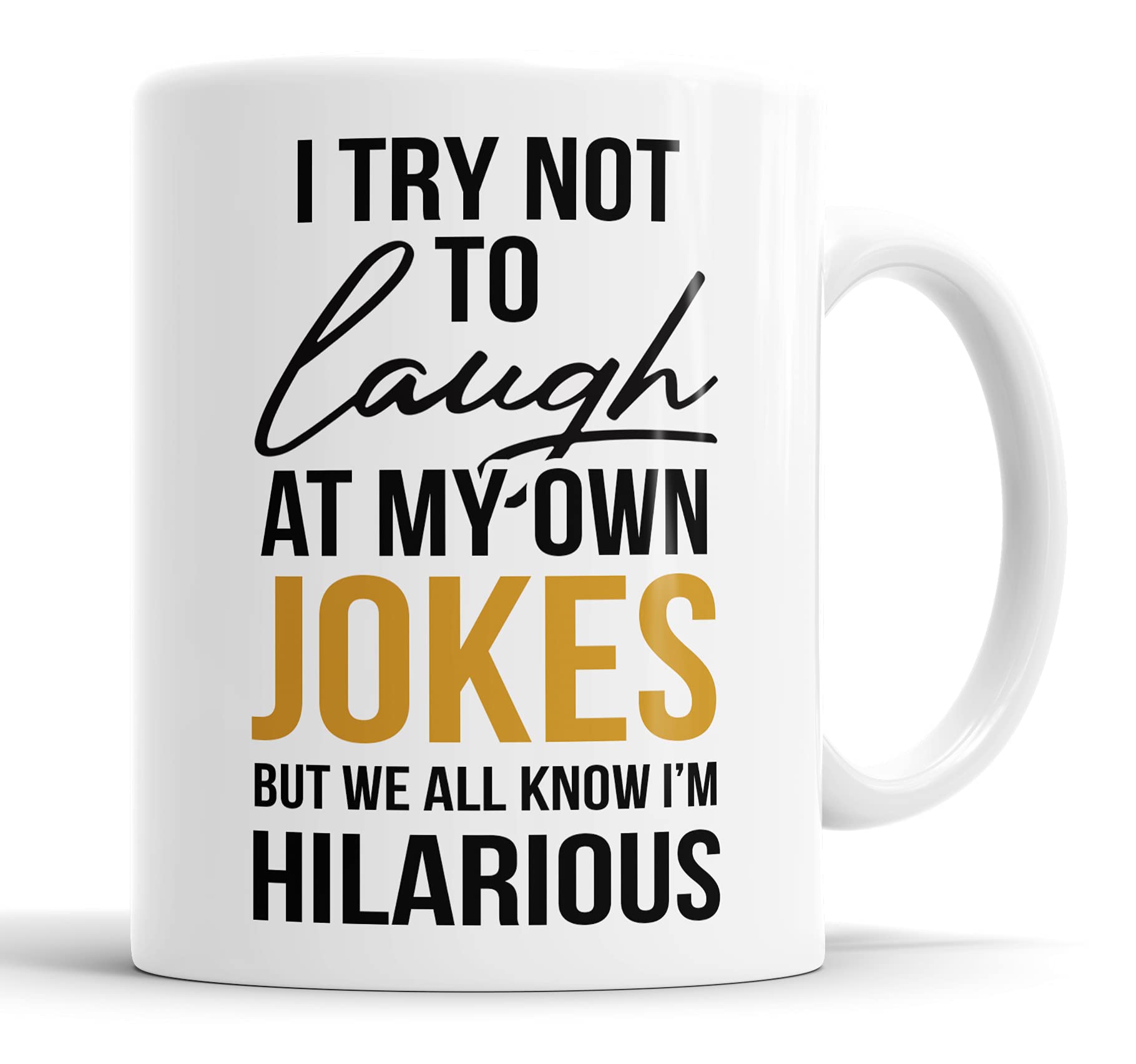 Faithful Prints I Try Not to Laugh at My Own Jokes But We All Know I'm Hilarious Mug Sarcasm Sacrastic Funny, Humour, Joke, Leaving Present, Friend Gift Cup Birthday Christmas, Ceramic Mugs