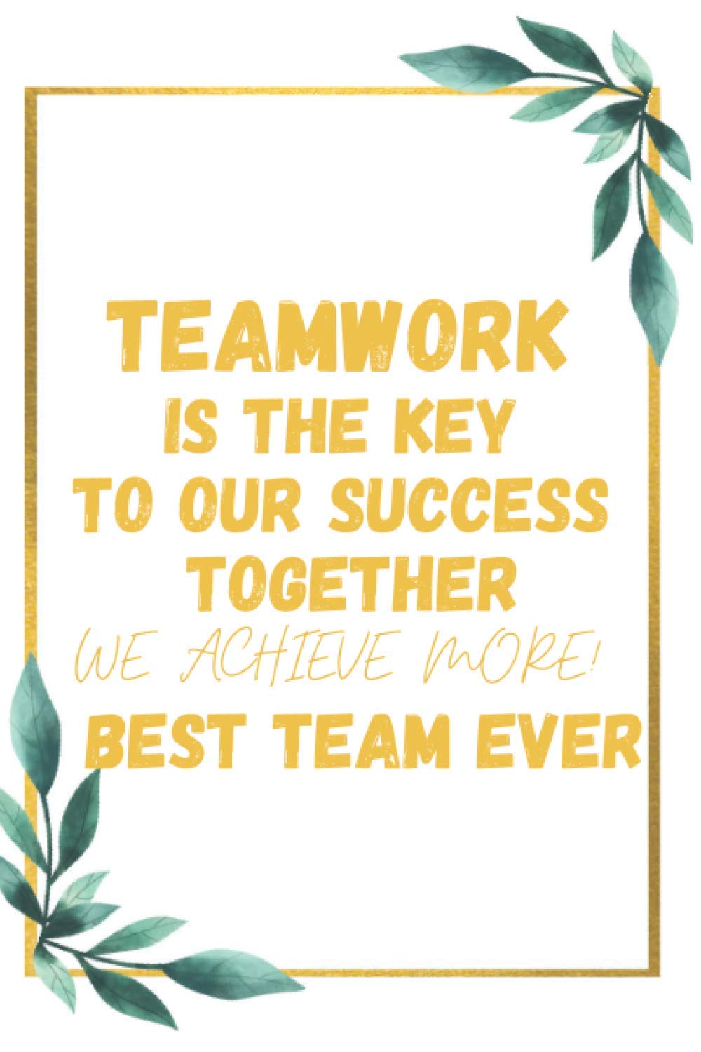 Employee Appreciation Quotes For Team Teamwork Is The Key To Our Success - Together We Achieve More! - Best Team  Ever: Gifts For Staff Members - Appreciation Gifts For Employees Bulk - ...  Ideas - Journal (Employee
