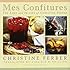 Mes Confitures: The Jams and Jellies of Christine Ferber