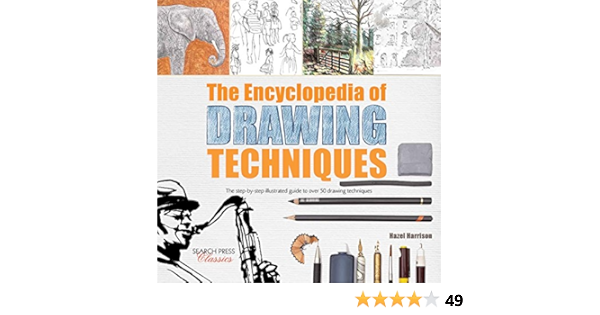 Encyclopedia Of Drawing Techniques The The Step By Step Illustrated Guide To Over 50 Techniques Harrison Hazel 0693508009806 Amazon Com Books