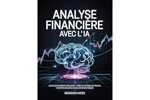 Analyse financière avec l'IA: Guide d'investissement intelligent | Créer 10 systèmes de trading | Y compris les outils d'éval