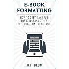 E-Book Formatting: How to Create an EPUB for Kindle and Other Self-Publishing Platforms (Location Independent Series 6)