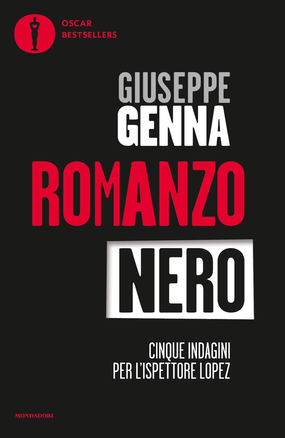Romanzo nero. Cinque indagini per l’ispettore Lopez - Giuseppe Genna