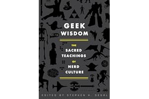 Geek Wisdom: The Sacred Teachings of Nerd Culture