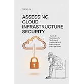 Assessing Cloud Infrastructure Security: Hands-On Techniques for Testing and Hardening AWS Environments Using Kali Linux