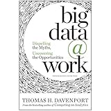 Big Data at Work: Dispelling the Myths, Uncovering the Opportunities