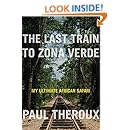 The Last Train to Zona Verde: My Ultimate African Safari