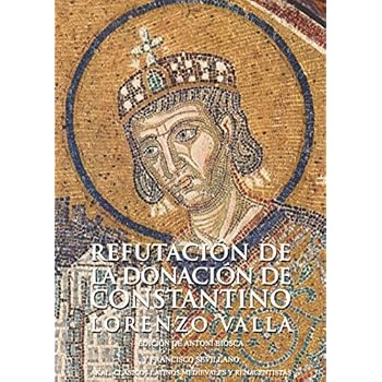 Refutación de la Donación de Constantino (Clásicos latinos medievales y renacentistas) Refutación de la Donación de Constantino (Clásicos latinos medievales y renacentistas)