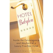 Hotel Babylon: Inside the Extravagance and Mayhem of a Luxury Five ...