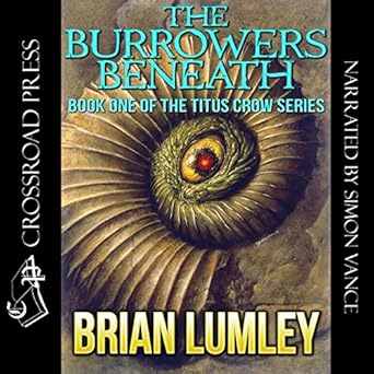The Burrowers Beneath (Unabridged) - Titus Crow 1 - Brian Lumley