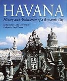Havana: History and Architecture of a Romantic City by