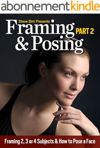 Download Portrait Framing and Posing: Part 2: Framing 2, 3, 4, or More Subjects for the Digital Age And… How to Pose a Face (English Edition) PDF