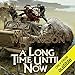 A Long Time Until Now by
