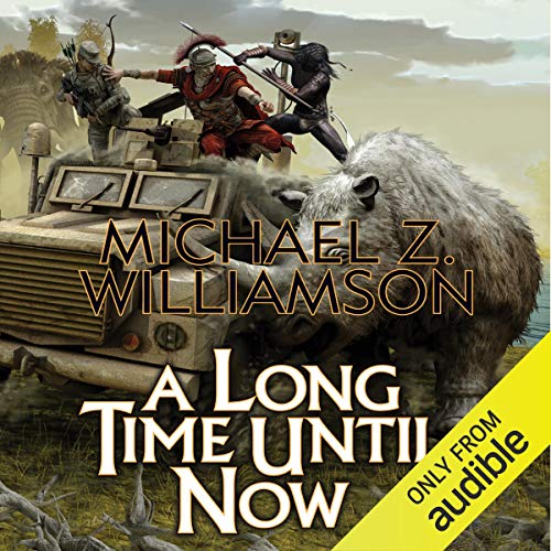 A Long Time Until Now by Michael Z. Williamson