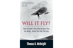 Will It Fly? How to Know if Your New Business Idea Has Wings...Before You Take the Leap