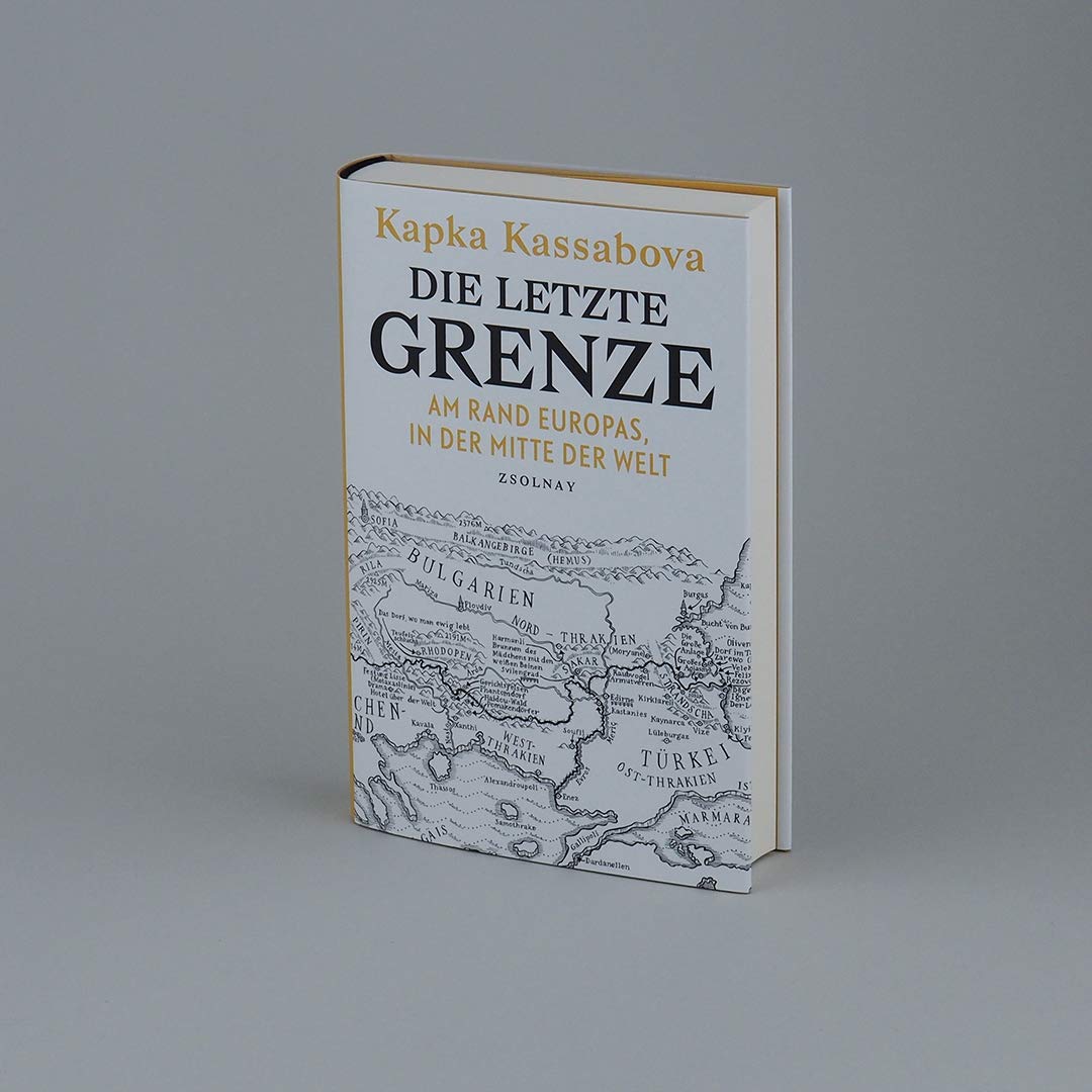 Die Letzte Grenze Am Rand Europas In Der Mitte Der Welt Amazon De Kassabova Kapka Hilzensauer Brigitte Bucher