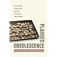 Planned Obsolescence: Publishing, Technology, and the Future of the Academy