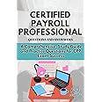 CERTIFIED PAYROLL PROFESSIONAL QUESTION AND ANSWER: A Comprehensive Study Guide and Practice Questions for CPP Exam Success