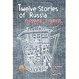 Twelve Stories of Russia: A novel, I guess