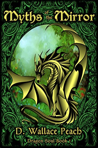 Myths of the Mirror (Dragon Soul Quartet Book 1) by [Peach, D. Wallace]
