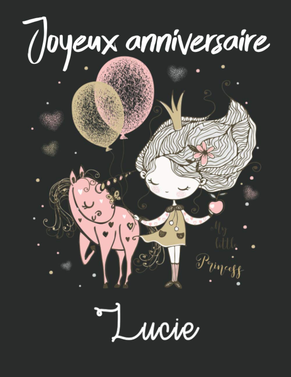 Joyeux Anniversaire Lucie Cahier De Dessins Carnet De Croquis Personnalise Format Extra Large 1 Pages A Remplir De Croquis Cadeau Unique D Anniversaire Pour Filles French Edition Datters