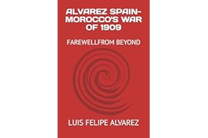 ALVAREZ SPAIN-MOROCCO'S WAR OF 1909: FAREWELLFROM BEYOND