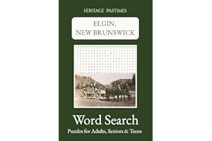 Elgin, New Brunswick Word Search Puzzle Book : Heritage Pastimes: Easy to Read, 65 Puzzles and 780 words about Elgin, New Bru