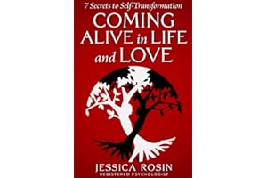 Coming Alive in Life and Love: 7 Secrets to Self-Transformation