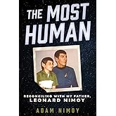 The Most Human: Reconciling with My Father, Leonard Nimoy