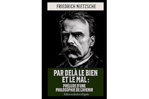 Par delà le bien et le mal : Prélude d’une philosophie de l’avenir Édition collector intégrale