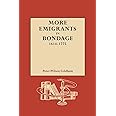 More Emigrants in Bondage, 1614-1775