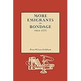 More Emigrants in Bondage, 1614-1775