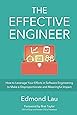 The Effective Engineer: How to Leverage Your Efforts In Software Engineering to Make a Disproportionate and Meaningful Impact