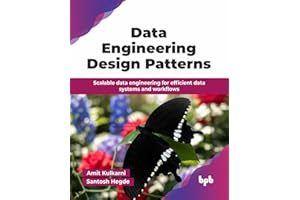 Data Engineering Design Patterns: Scalable data engineering for efficient data systems and workflows (English Edition)