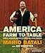 America--Farm to Table: Simple, Delicious Recipes Celebrating Local Farmers