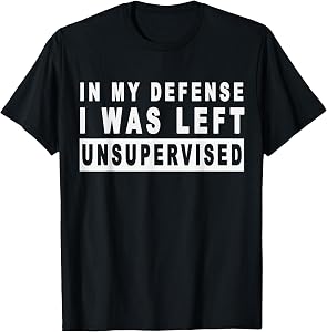 Funny In my defense i was left unsupervised Short Sleeve T-Shirt