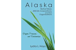 Alaska Native Tribes, ANCSA Corporations, and Tribal Organizations: Origins, Purposes, and Relationships