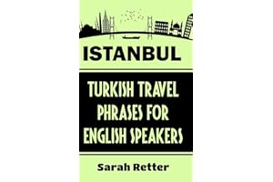 Istanbul: Turkish Travel Phrases for English Speaking Travelers: The best 1.000 phrases to get around when traveling in Istan