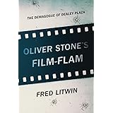 Oliver Stone's Film-Flam: The Demagogue of Dealey Plaza