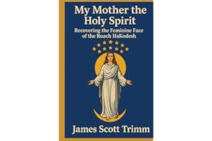 My Mother the Holy Spirit: Recovering the Feminine Face of the Ruach HaKodesh