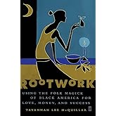 Rootwork: Using the Folk Magick of Black America for Love, Money and Success