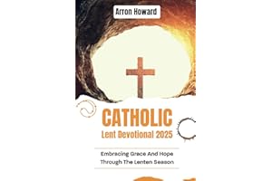 Catholic Lent Devotional 2025: Embracing Grace And Hope Through The Lenten Season
