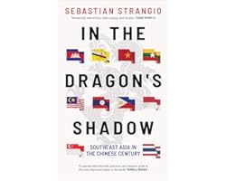 In the Dragon's Shadow: Southeast Asia in the Chinese Century