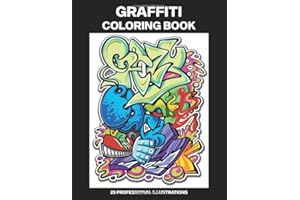 Graffiti Coloring Book: Adult Coloring Book Featuring Amazing Graffiti Drawings, 25 Professional Illustrations for Stress Relief and Relaxation (Graffiti Coloring Pages for Adults)