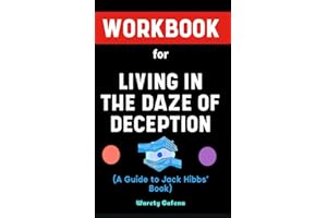 Workbook for Living in the Daze of Deception By Jack Hibbs: Splendid Guide to Discerning the TRuth of God in this Culture of Falsehood
