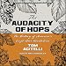 Audacity of Hops: The History of America's Craft Beer Revolution by 