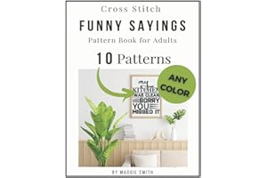 Funny Cross Stitch Sayings Pattern Book for Adults: Large Counted Snarky Designs for Simple Stitching | Customizable Colors (Funny Sayings Cross Stitch Patterns)