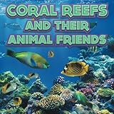 Coral Reefs and Their Animals Friends by Baby Professor